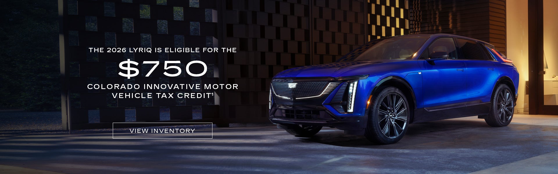 THE 2026 LYRIQ IS ELIGIBLE FOR THE $750 COLORADO INNOVATIVE MOTOR VEHICLE TAX CREDIT